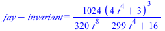 `+`(jay, `-`(invariant)) = `+`(`/`(`*`(1024, `*`(`^`(`+`(`*`(4, `*`(`^`(t, 4))), 3), 3))), `*`(`+`(`*`(320, `*`(`^`(t, 8))), `-`(`*`(299, `*`(`^`(t, 4)))), 16))))