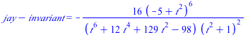 `+`(jay, `-`(invariant)) = `+`(`-`(`/`(`*`(16, `*`(`^`(`+`(`-`(5), `*`(`^`(t, 2))), 6))), `*`(`+`(`*`(`^`(t, 6)), `*`(12, `*`(`^`(t, 4))), `*`(129, `*`(`^`(t, 2))), `-`(98)), `*`(`^`(`+`(`*`(`^`(t, 2)...