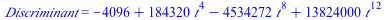 Discriminant = `+`(`-`(4096), `*`(184320, `*`(`^`(t, 4))), `-`(`*`(4534272, `*`(`^`(t, 8)))), `*`(13824000, `*`(`^`(t, 12))))