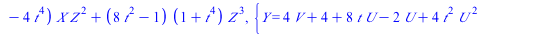 `+`(`*`(`^`(Y, 2), `*`(Z)), `*`(`+`(`*`(4, `*`(t)), `-`(1)), `*`(X, `*`(Y, `*`(Z)))), `*`(2, `*`(`^`(t, 2), `*`(`+`(`*`(4, `*`(t)), `-`(1)), `*`(Y, `*`(`^`(Z, 2)))))), `-`(`*`(`^`(X, 3))), `-`(`*`(`+`...