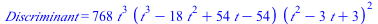 Discriminant = `+`(`*`(768, `*`(`^`(t, 3), `*`(`+`(`*`(`^`(t, 3)), `-`(`*`(18, `*`(`^`(t, 2)))), `*`(54, `*`(t)), `-`(54)), `*`(`^`(`+`(`*`(`^`(t, 2)), `-`(`*`(3, `*`(t))), 3), 2))))))