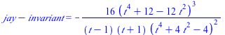 `+`(jay, `-`(invariant)) = `+`(`-`(`/`(`*`(16, `*`(`^`(`+`(`*`(`^`(t, 4)), 12, `-`(`*`(12, `*`(`^`(t, 2))))), 3))), `*`(`+`(t, `-`(1)), `*`(`+`(t, 1), `*`(`^`(`+`(`*`(`^`(t, 4)), `*`(4, `*`(`^`(t, 2))...