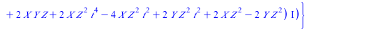 `+`(`*`(`^`(Y, 2), `*`(Z)), `-`(`*`(2, `*`(X, `*`(Y, `*`(Z))))), `*`(`+`(4, `*`(4, `*`(`^`(t, 2)))), `*`(Y, `*`(`^`(Z, 2)))), `-`(`*`(`^`(X, 3))), `-`(`*`(`+`(t, `-`(1)), `*`(`+`(t, 1), `*`(`^`(X, 2),...