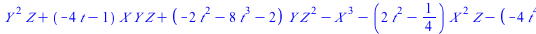 `+`(`*`(`^`(Y, 2), `*`(Z)), `*`(`+`(`-`(`*`(4, `*`(t))), `-`(1)), `*`(X, `*`(Y, `*`(Z)))), `*`(`+`(`-`(`*`(2, `*`(`^`(t, 2)))), `-`(`*`(8, `*`(`^`(t, 3)))), `-`(2)), `*`(Y, `*`(`^`(Z, 2)))), `-`(`*`(`...