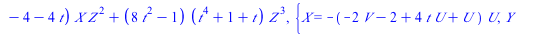 `+`(`*`(`^`(Y, 2), `*`(Z)), `*`(`+`(`-`(`*`(4, `*`(t))), `-`(1)), `*`(X, `*`(Y, `*`(Z)))), `*`(`+`(`-`(`*`(2, `*`(`^`(t, 2)))), `-`(`*`(8, `*`(`^`(t, 3)))), `-`(2)), `*`(Y, `*`(`^`(Z, 2)))), `-`(`*`(`...