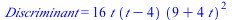 Discriminant = `+`(`*`(16, `*`(t, `*`(`+`(t, `-`(4)), `*`(`^`(`+`(9, `*`(4, `*`(t))), 2))))))