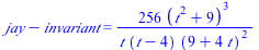 `+`(jay, `-`(invariant)) = `+`(`/`(`*`(256, `*`(`^`(`+`(`*`(`^`(t, 2)), 9), 3))), `*`(t, `*`(`+`(t, `-`(4)), `*`(`^`(`+`(9, `*`(4, `*`(t))), 2))))))