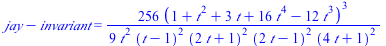 `+`(jay, `-`(invariant)) = `+`(`/`(`*`(256, `*`(`^`(`+`(1, `*`(`^`(t, 2)), `*`(3, `*`(t)), `*`(16, `*`(`^`(t, 4))), `-`(`*`(12, `*`(`^`(t, 3))))), 3))), `*`(9, `*`(`^`(t, 2), `*`(`^`(`+`(t, `-`(1)), 2...