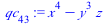 `:=`(qc[43], `+`(`*`(`^`(x, 4)), `-`(`*`(`^`(y, 3), `*`(z)))))