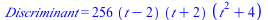 Discriminant = `+`(`*`(256, `*`(`+`(t, `-`(2)), `*`(`+`(t, 2), `*`(`+`(`*`(`^`(t, 2)), 4))))))