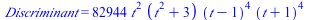 Discriminant = `+`(`*`(82944, `*`(`^`(t, 2), `*`(`+`(`*`(`^`(t, 2)), 3), `*`(`^`(`+`(t, `-`(1)), 4), `*`(`^`(`+`(t, 1), 4)))))))
