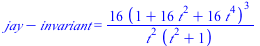 `+`(jay, `-`(invariant)) = `+`(`/`(`*`(16, `*`(`^`(`+`(1, `*`(16, `*`(`^`(t, 2))), `*`(16, `*`(`^`(t, 4)))), 3))), `*`(`^`(t, 2), `*`(`+`(`*`(`^`(t, 2)), 1)))))